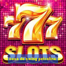 casa de swing petrolina